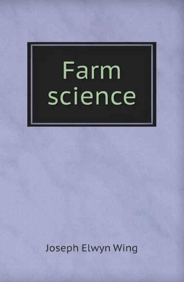 Обложка книги Farm science, J.E. Wing