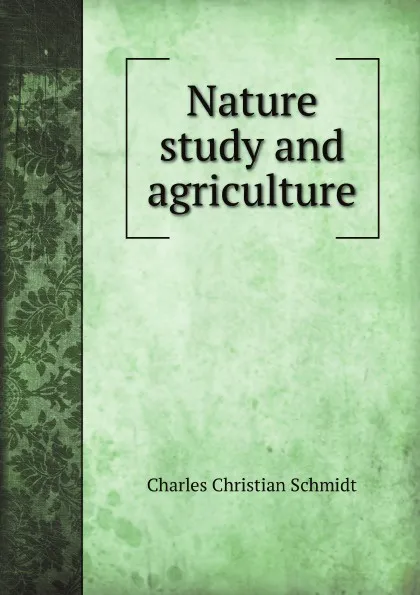 Обложка книги Nature study and agriculture, C.C. Schmidt