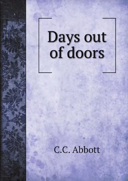Обложка книги Days out of doors, C.C. Abbott