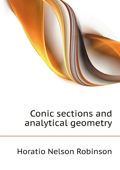 Обложка книги Conic sections and analytical geometry, H.N. Robinson