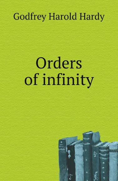 Обложка книги Orders of infinity, G.H. Hardy