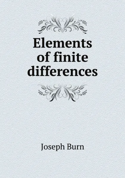 Обложка книги Elements of finite differences, J. Burn