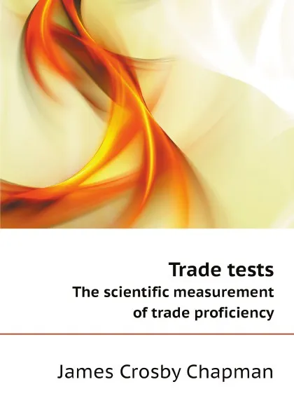 Обложка книги Trade tests. The scientific measurement of trade proficiency, J.C. Chapman