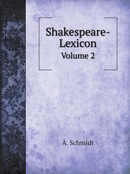 Обложка книги Shakespeare-Lexicon. Volume 2, A. Schmidt