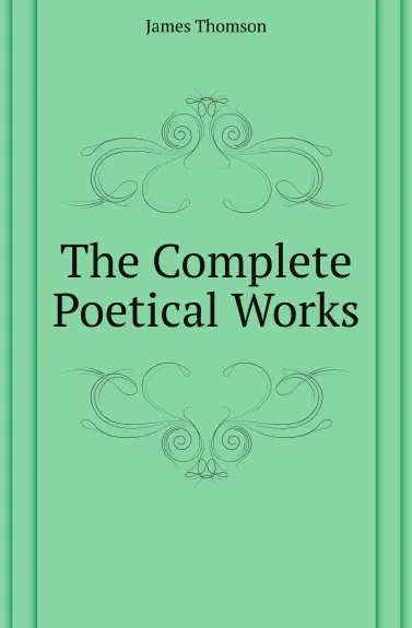 Обложка книги The Complete Poetical Works, J. Thomson