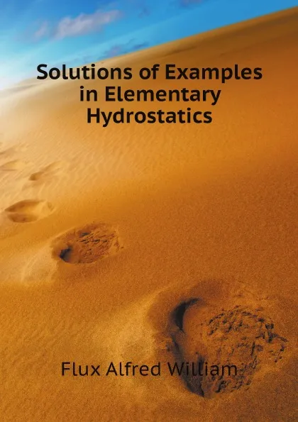 Обложка книги Solutions of Examples in Elementary Hydrostatics, Flux Alfred William