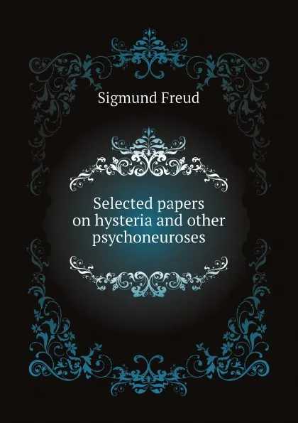 Обложка книги Selected papers on hysteria and other psychoneuroses. 3d enl. ed Authorized translation by A.A. Brill, Sigmund Freud