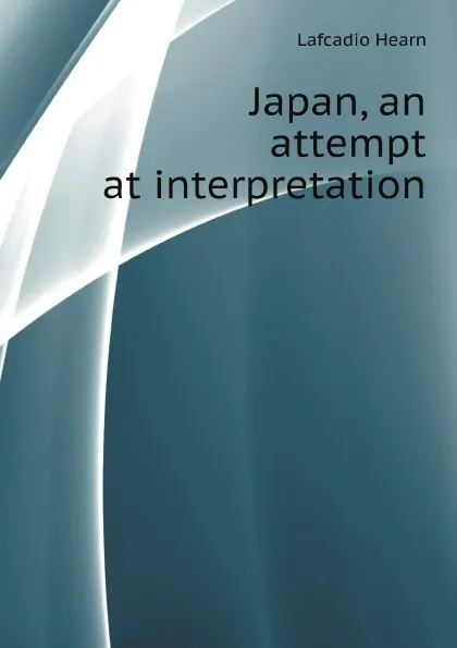 Обложка книги Japan, an attempt at interpretation, Lafcadio Hearn