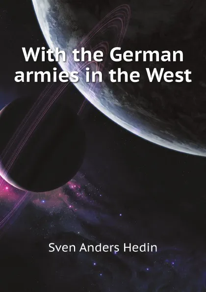 Обложка книги With the German armies in the West, Hedin Sven Anders