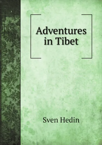 Обложка книги Adventures in Tibet, Hedin Sven Anders