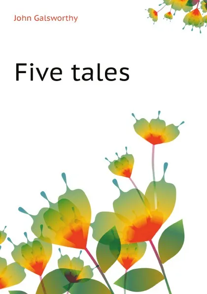 Обложка книги Five tales, John Galsworthy