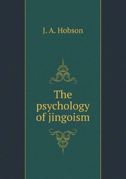 Обложка книги The psychology of jingoism, J.A. Hobson
