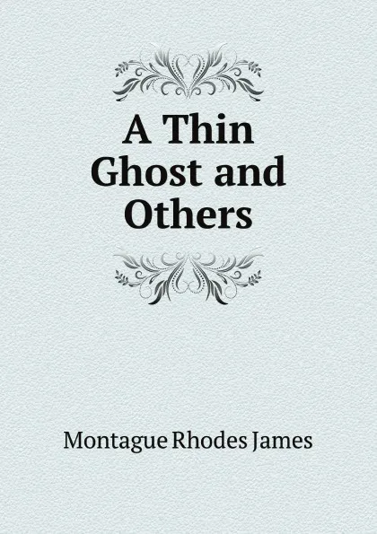 Обложка книги A Thin Ghost and Others, M.R. James