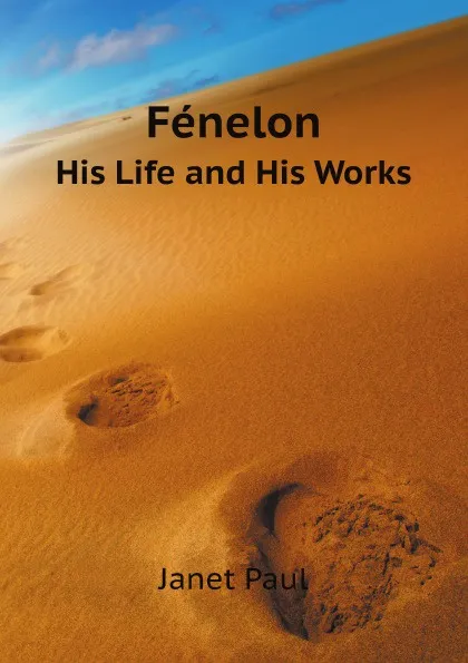 Обложка книги Fenelon. His Life and His Works, P. Janet