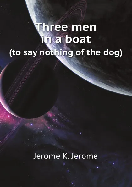 Обложка книги Three men in a boat. (to say nothing of the dog), Jerome K. Jerome