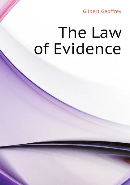 Обложка книги The Law of Evidence, Gilbert Geoffrey