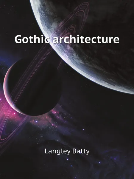 Обложка книги Gothic architecture, Langley Batty