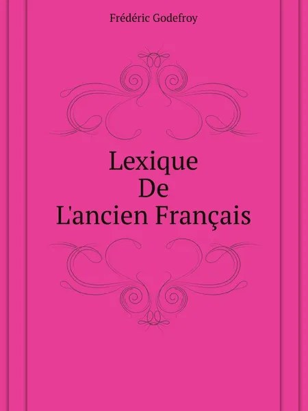 Обложка книги Lexique De Lancien Francais, F. Godefroy