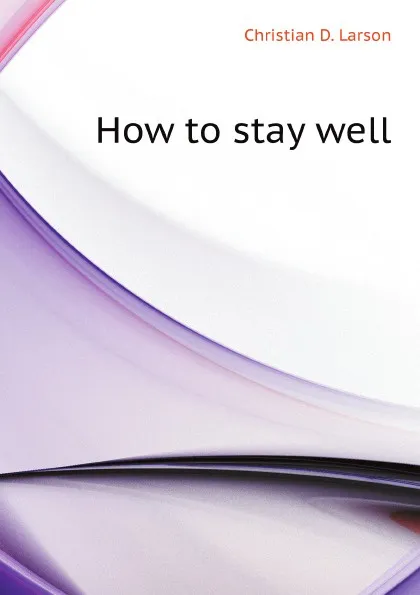 Обложка книги How to stay well, C.D. Larson