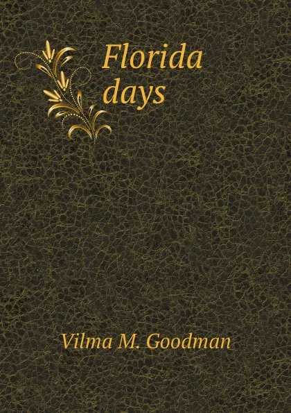 Обложка книги Florida days, V.M. Goodman