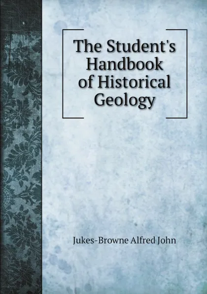 Обложка книги The Students Handbook of Historical Geology, Jukes-Browne Alfred John