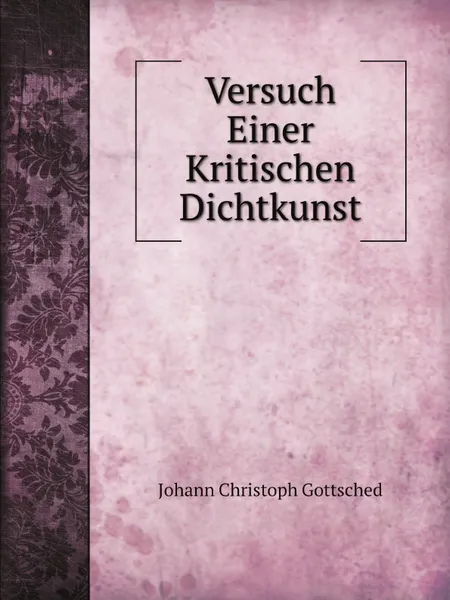 Обложка книги Versuch Einer Kritischen Dichtkunst, Johann Christoph Gottsched
