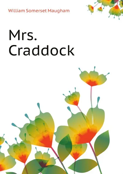 Обложка книги Mrs. Craddock, Maugham W. Somerset