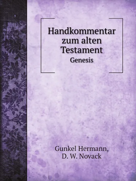 Обложка книги Handkommentar zum alten Testament. Genesis, Gunkel Hermann, D. W. Novack