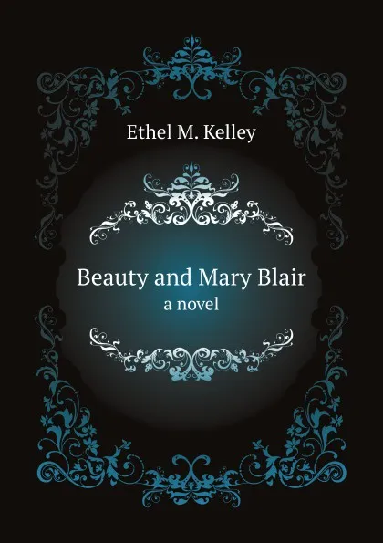 Обложка книги Beauty and Mary Blair. a novel, E.M. Kelley