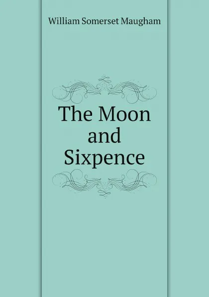 Обложка книги The Moon and Sixpence, Maugham W. Somerset