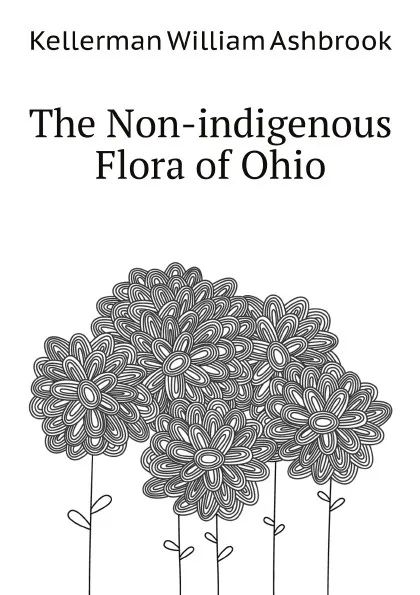 Обложка книги The Non-indigenous Flora of Ohio, K.W. Ashbrook