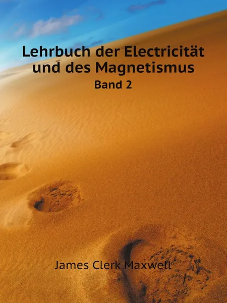 Обложка книги Lehrbuch der Electricitat und des Magnetismus. Band 2, J.C. Maxwell, B. Weinstein
