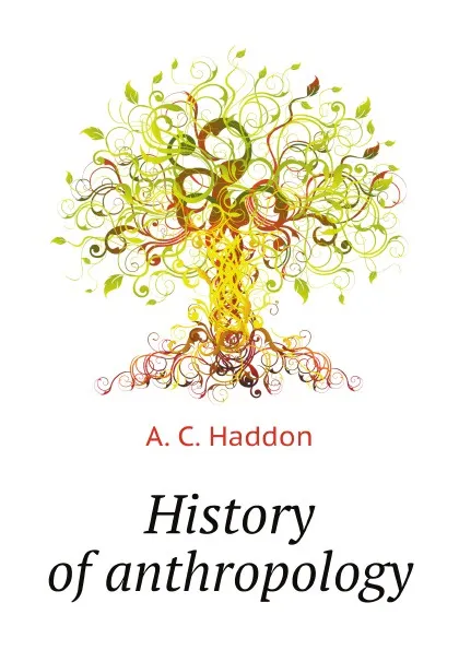 Обложка книги History of anthropology, A.C. Haddon