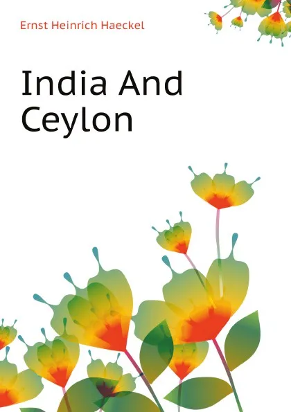 Обложка книги India And Ceylon, Haeckel Ernst Heinrich