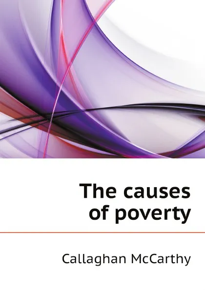 Обложка книги The causes of poverty, Callaghan McCarthy