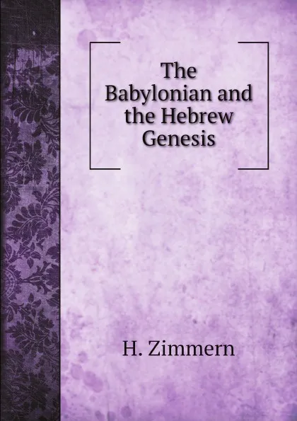 Обложка книги The Babylonian and the Hebrew Genesis, H. Zimmern, J. Hutchison