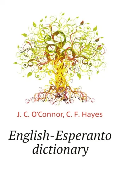 Обложка книги English-Esperanto dictionary, J. C. O'Connor, C. F. Hayes