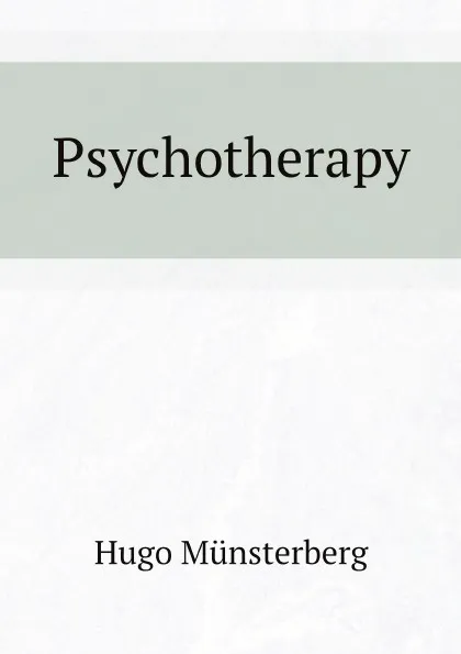 Обложка книги Psychotherapy, Hugo Münsterberg