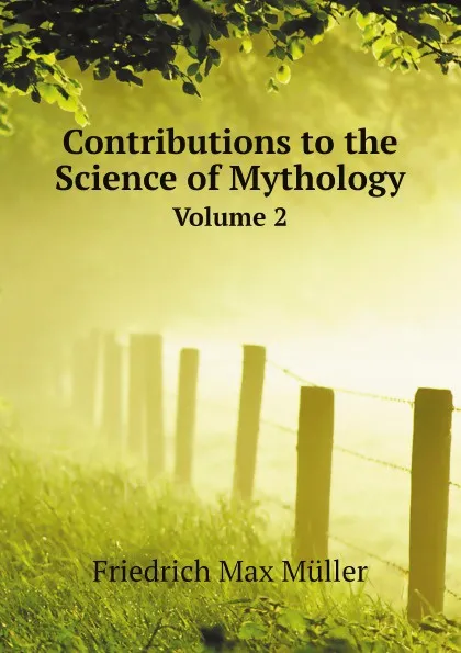 Обложка книги Contributions to the Science of Mythology. Volume 2, Friedrich Max Müller