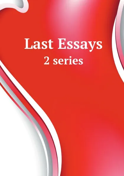 Обложка книги Last Essays. 2 series, Friedrich Max Müller, Wilhelm Muller