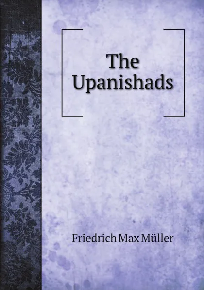 Обложка книги The Upanishads, Friedrich Max Müller