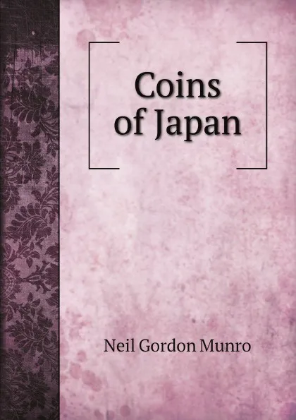 Обложка книги Coins of Japan, Neil Gordon Munro