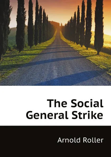 Обложка книги The Social General Strike, Arnold Roller