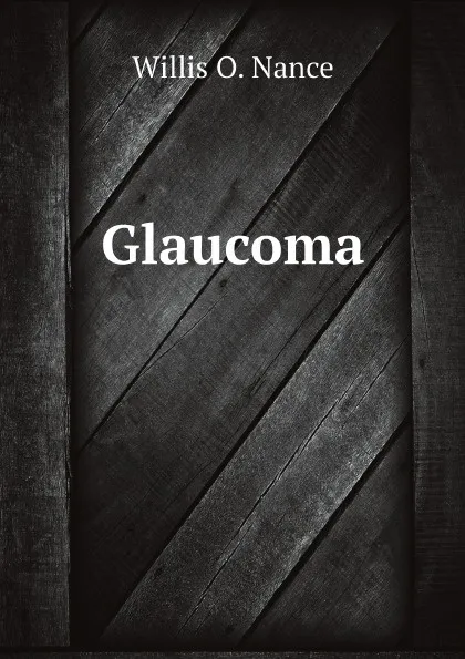 Обложка книги Glaucoma, Willis O. Nance