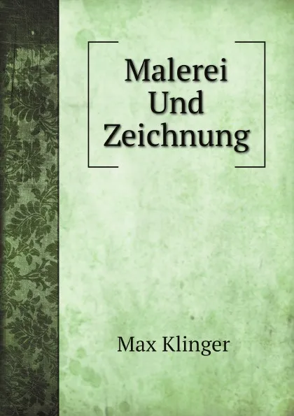 Обложка книги Malerei Und Zeichnung, Klinger Max