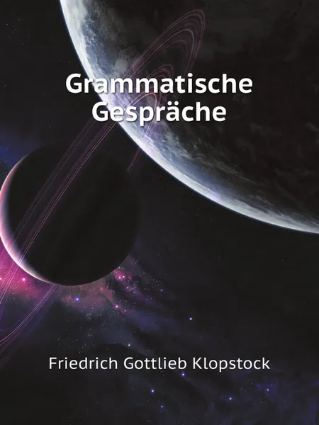 Обложка книги Grammatische Gesprache, Friedrich Gottlieb Klopstock