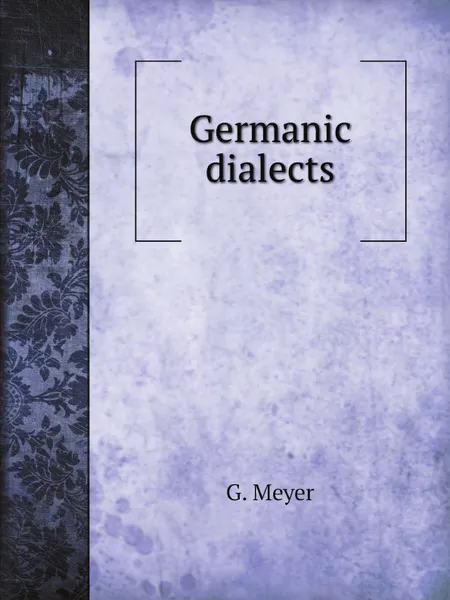 Обложка книги Germanic dialects, G. Meyer