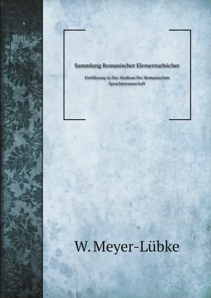 Обложка книги Sammlung Romanischer Elementarbucher, W. Meyer-Lübke