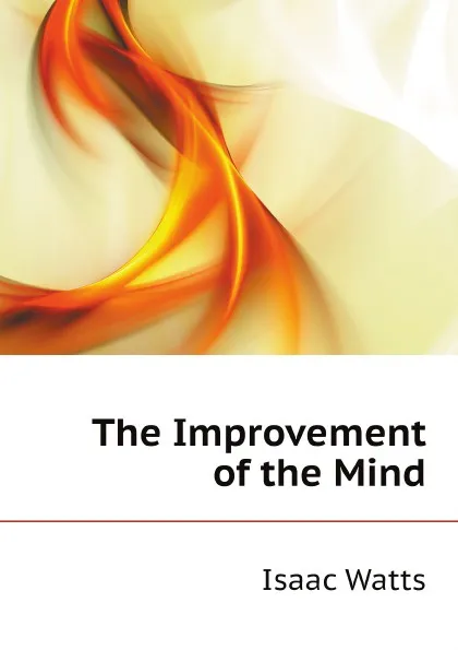 Обложка книги The Improvement of the Mind, Isaac Watts