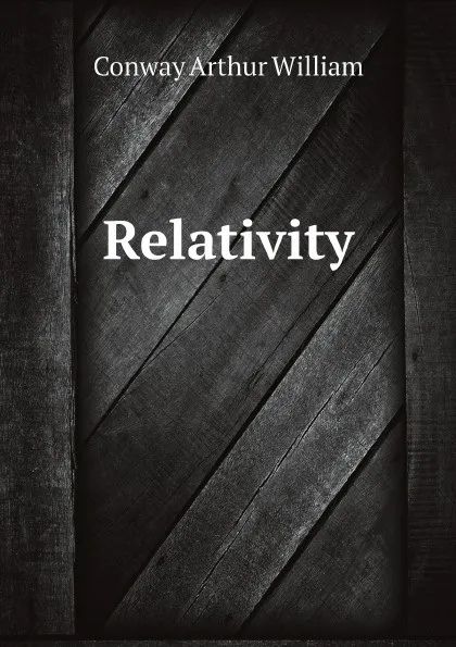 Обложка книги Relativity, Conway Arthur William